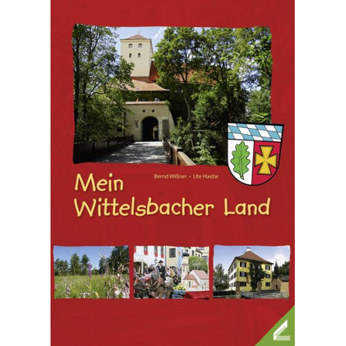 Ute Haidar Bernd Wissner - Haidar, U: Mein Wittelsbacher Land