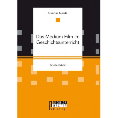 Gunnar Norda - Das Medium Film im Geschichtsunterricht