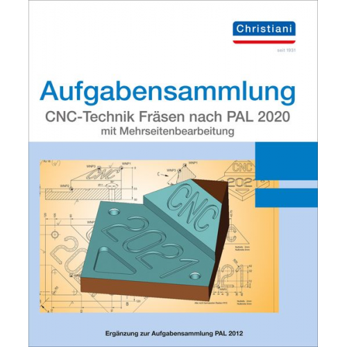Matthias Berger Frank Volker - Aufgabensammlung CNC-Technik Fräsen nach PAL 2020 mit Mehrseitenbearbeitung. Aufgaben