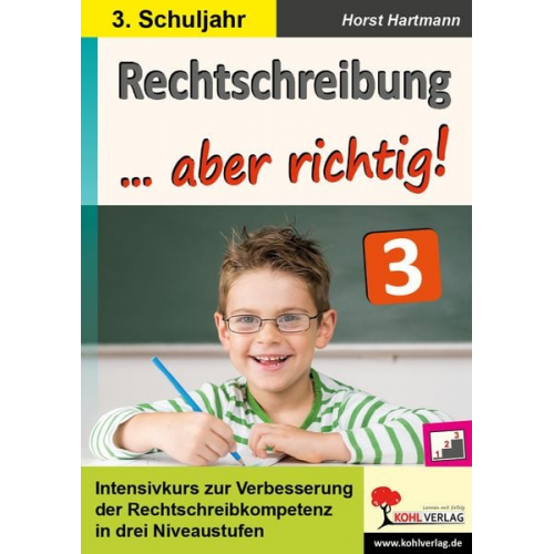 Horst Hartmann - Rechtschreibung ... aber richtig! / Klasse 3