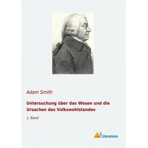 Adam Smith - Untersuchung über das Wesen und die Ursachen des Volkswohlstandes