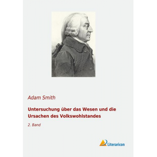 Adam Smith - Untersuchung über das Wesen und die Ursachen des Volkswohlstandes