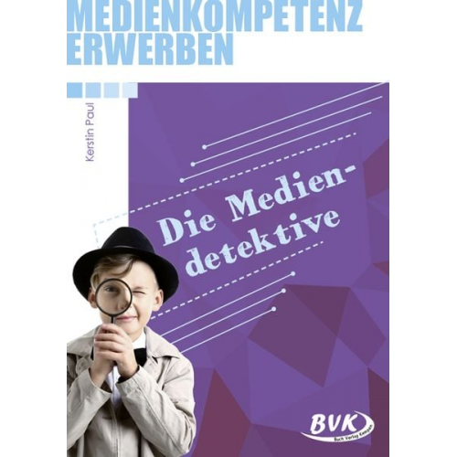 Kerstin Paul - Medienkompetenz erwerben: Mediendetektive