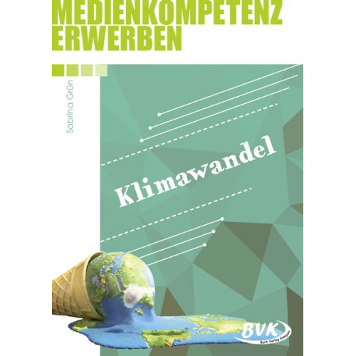 Sabrina Grün - Medienkompetenz erwerben: Klimawandel