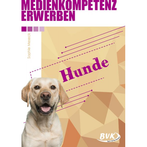 Sophie Meseck - Meseck, S: Medienkompetenz erwerben: Hunde