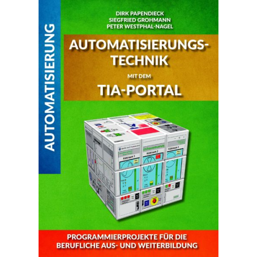 Siegfried Grohmann Peter Westphal-Nagel Dirk Papendieck - Automatisierungstechnik mit dem TIA-Portal