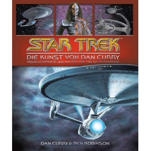 Dan Curry Ben Robinson - Star Trek - Die Kunst von Dan Curry