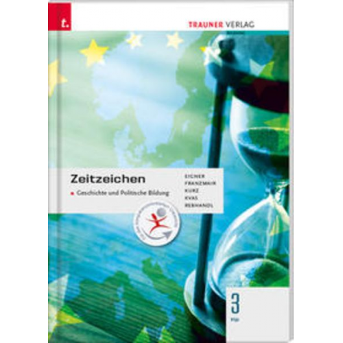 Michael Eigner Heinz Franzmair Michael Kurz Armin Kvas Rudolf Rebhandl - Eigner, M: Zeitzeichen - Geschichte und Politische Bildung 3