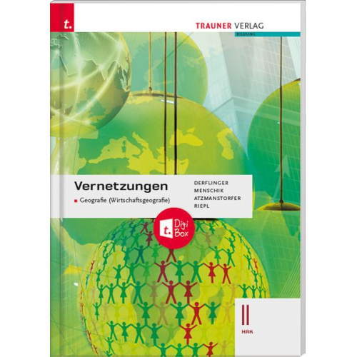 Manfred Derflinger Gottfried Menschik Peter Atzmanstorfer Florian Riepl - Vernetzungen - Geografie (Wirtschaftsgeografie) II HAK + TRAUNER-DigiBox