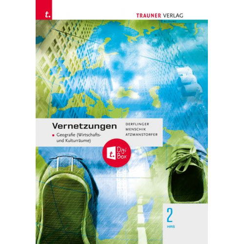 Manfred Derflinger Peter Atzmansdorfer Gottfried Menschik - Vernetzungen - Geografie (Wirtschafts- und Kulturräume) 2 HAS + TRAUNER-DigiBox
