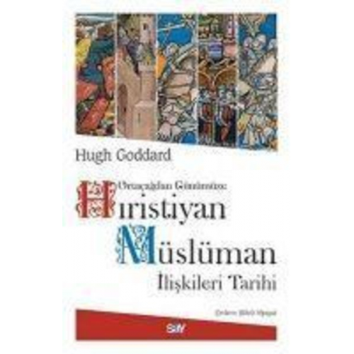 Hugh Goddard - Ortacagdan Günümüze Hiristiyan Müslüman Iliskileri Tarihi