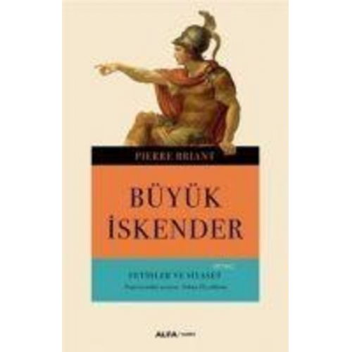 Pierre Briant - Büyük Iskender Fetihler ve Siyaset