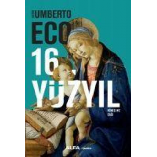 Umberto Eco - 16. Yüzyil Rönesans Cagi Ciltli