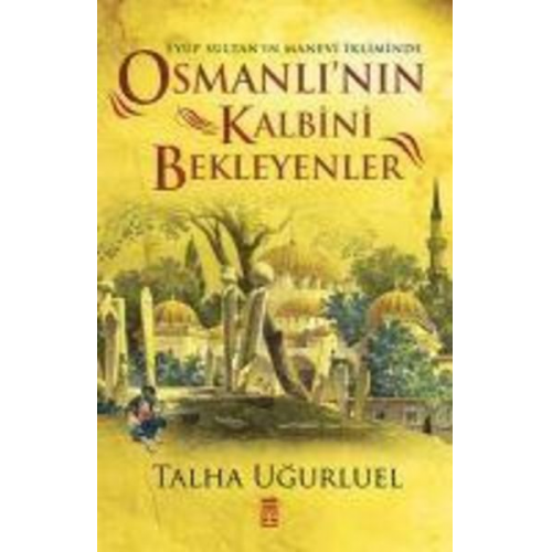 Talha Ugurluel - Osmanlinin Kalbini Bekleyenler