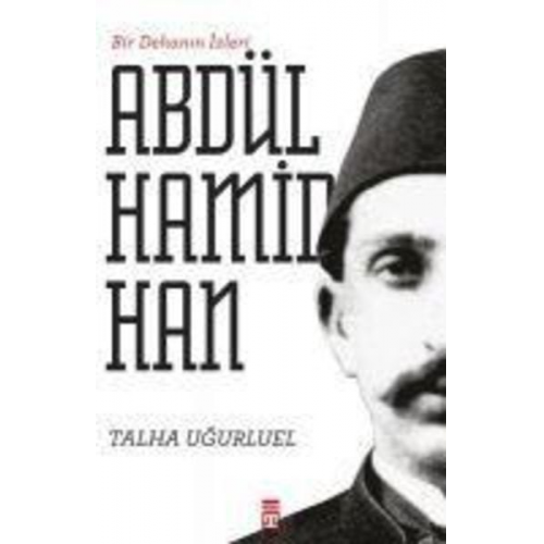 Talha Ugurluel - Bir Dehanin Izleri 2. Abdülhamid Han