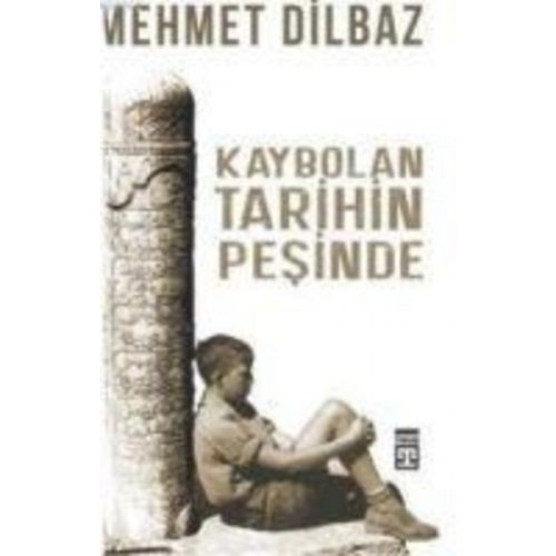 Mehmet Dilbaz - Kaybolan Tarihin Pesinde