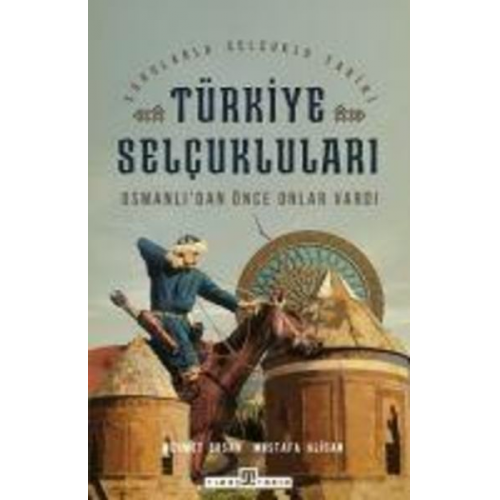 Mehmet Ersan Mustafa Alican - Türkiye Selcuklulari & Osmanlidan Önce Onlar Vardi