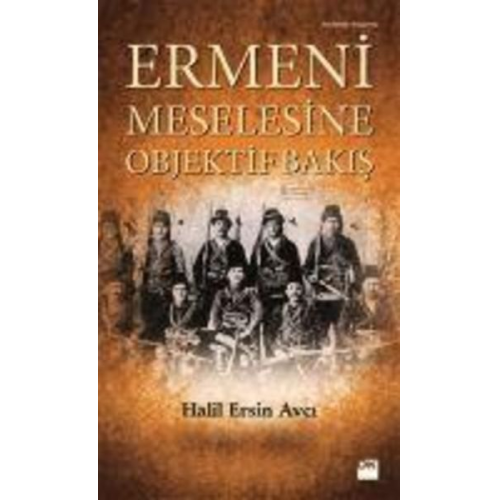 Halil Ersin Avci - Ermeni Meselesine Objektif Bakis