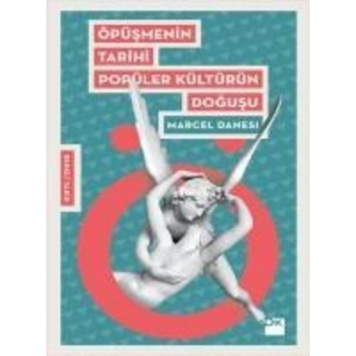 Marcel Danesi - Öpüsmenin Tarihi Popüler Kültürün Dogusu