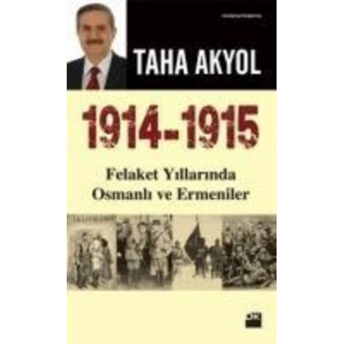 Taha Akyol - 1914 -1915 Felaket Yillarinda Osmanli ve Ermeniler