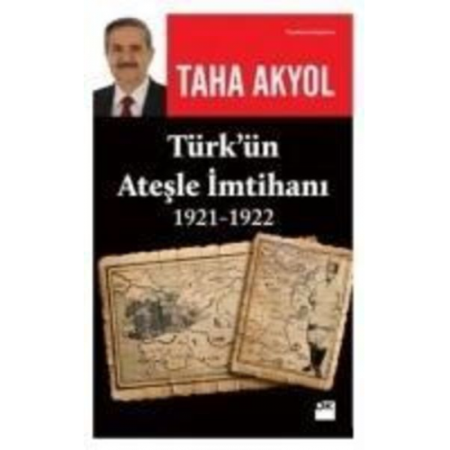 Taha Akyol - Türkün Atesle Imtihani 1921-1922