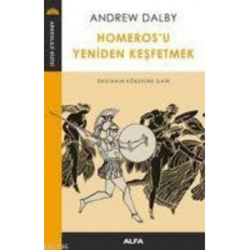 Andrew Dalby - Homerosu Yeniden Kesfetmek