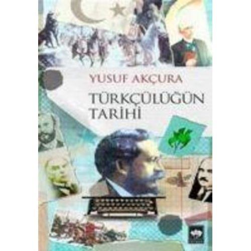 Yusuf Akcura - Türkcülügün Tarihi