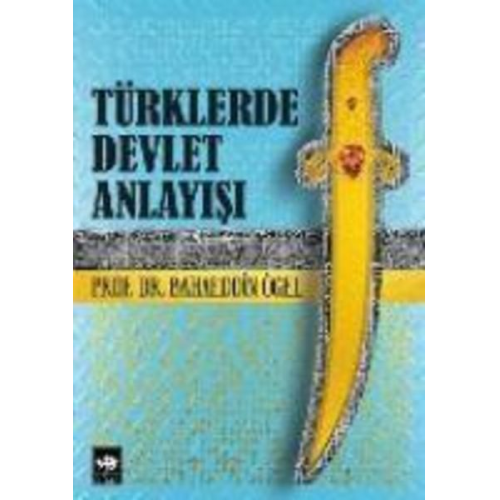 Bahaeddin Ögel - Türklerde Devlet Anlayisi