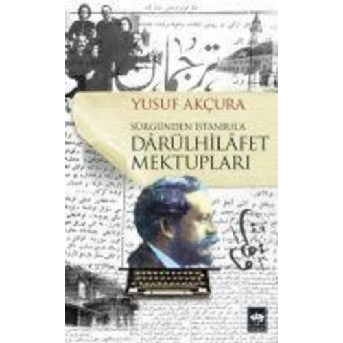 Yusuf Akcura - Darülhilafet Mektuplari