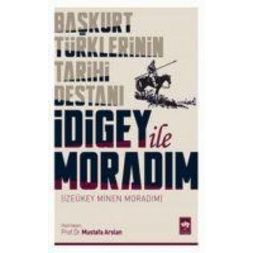 Mustafa Arslan - Idigey ile Moradim - Baskurt Türklerinin Tarihi Destani