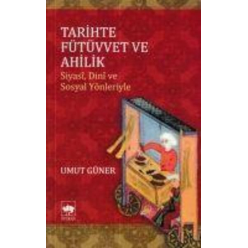 Umut Güner - Tarihte Fütüvvet ve Ahilik