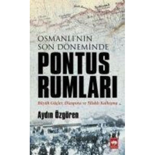 Aydin Özgören - Osmanlinin Son Döneminde Pontus Rumlari