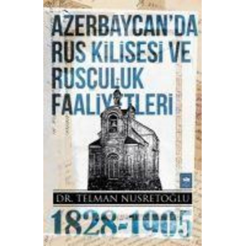 Telman Nusretoglu - Azerbaycanda Rus Kilisesi ve Rusculuk Faaliyetleri 1828-1905