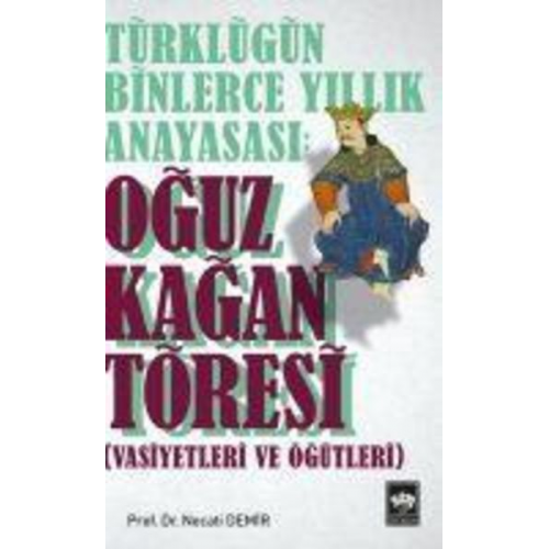 Necati Demir - Türklügün Binlerce Yillik Anayasasi Oguz Kagan Töresi