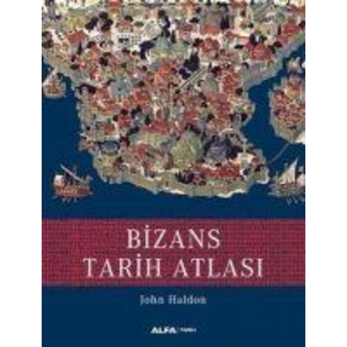 John Haldon - Bizans Tarih Atlasi