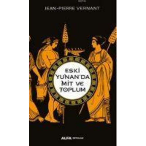 Jean Pierre Vernant - Eski Yunanda Mit ve Toplum