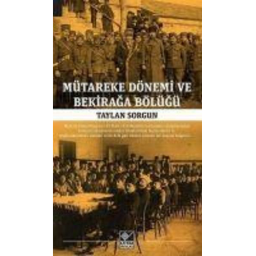 Taylan Sorgun - Mütareke Dönemi ve Bekiraga Bölügü