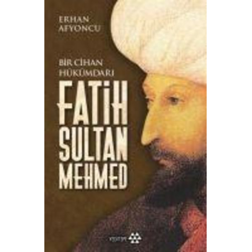 Erhan Afyoncu - Fatih Sultan Mehmed - Bir Cihan Hükümdari