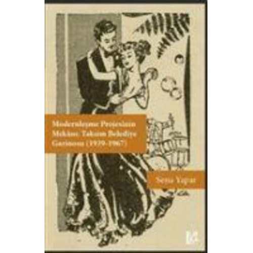 Sena Yapar - Modernlesme Projesinin Mekani Taksim Belediye Gazinosu 1939-1967