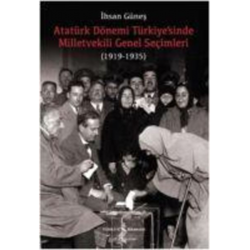 Ihsan Günes - Atatürk Dönemi Türkiyesinde Milletvekili Genel Secimleri