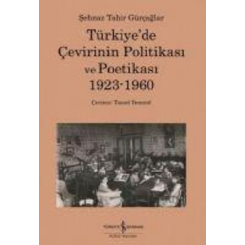 Sehnaz Tahir Gürcaglar - Türkiyede Cevirinin Politikasi Ve Poetikasi 1923-1960