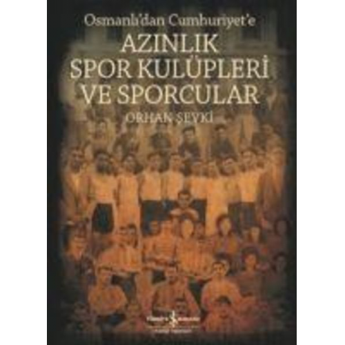 Orhan Sevki - Osmanlidan Cumhuriyete Azinlik Spor Kulüpleri ve Sporcular