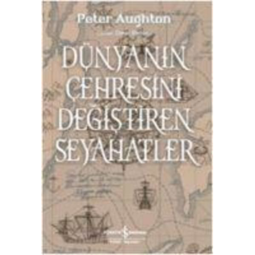 Peter Aughton - Dünyanin Cehresini Degistiren Seyahatler