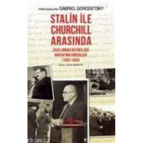 Gabriel Gorodetsky - Stalin Ile Churchill Arasinda