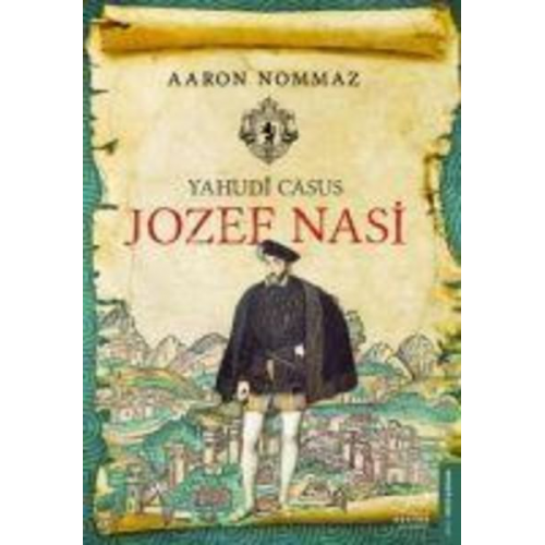 Aaron Nommaz - Yahudi Casus Jozef Nasi