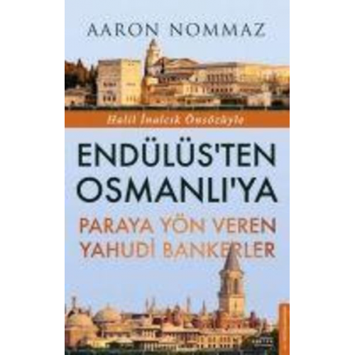 Aaron Nommaz - Endülüsten Osmanliya Paraya Yön Veren Yahudi Bankerler