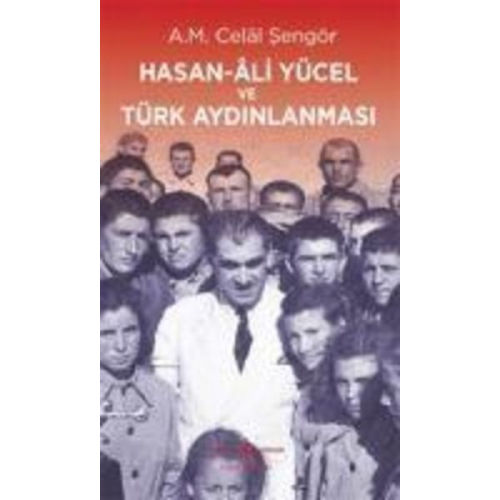 Ali Mehmet Celal sengör - Hasan Ali Yücel ve Türk Aydinlanmasi