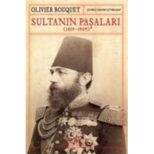 Olivier Bouquet - Sultanin Pasalari 1839-1909