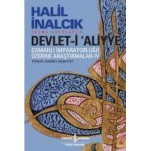 Halil Inalcik - Devlet-i Aliyye - Osmanli Imparatorlugu Üzerine Arastirmalar 4. Kitap