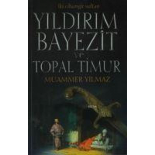 Muammer Yilmaz - Yildirim Bayezit ve Topal Timur